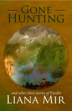 Cover of the book Gone Hunting: and other short stories of Vardin by C.R. Aatree
