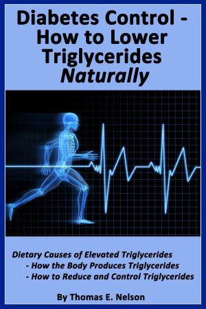 Cover of the book Diabetes Control-How to Lower Triglycerides Naturally by Theodore Roosevelt Malloch