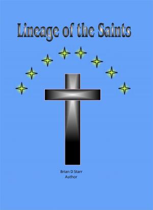 Cover of the book Lineage of The Saints by Brian Starr