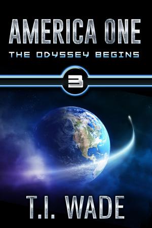 Cover of the book America One - The Odyssey Begins (Book 3) by T I Wade
