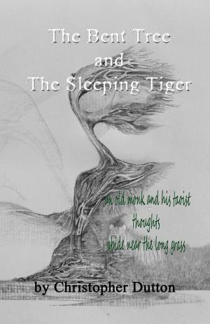 Cover of the book The Bent Tree and the Sleeping Tiger by Jakob Grimm, Wilhelm Grimm