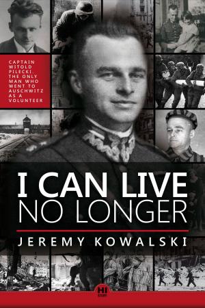 Cover of the book I Can Live No Longer: The Story of an Indomitable Man, the only Volunteer to Auschwitz. by Babaji Bob Kindler