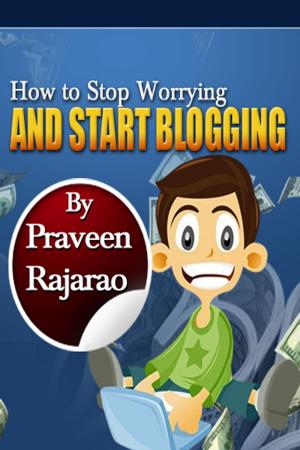 bigCover of the book How To Stop Worrying & Start Blogging by 