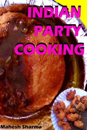 Cover of the book Indian Party Cooking by mahe sharma