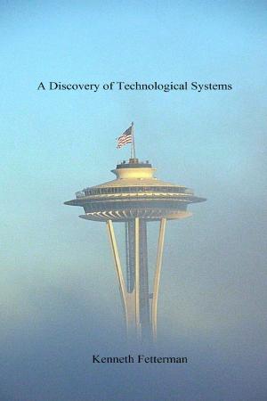 Cover of the book A Discovery of Technological Systems by Kenneth Canio Cancellara