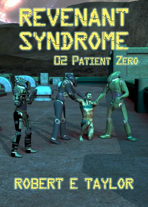 Cover of the book Revenant Syndrome: 02. Patient Zero by Robert Taylor