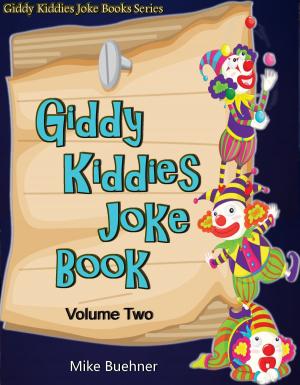 Book cover of Giddy Kiddies Joke Book: Volume Two