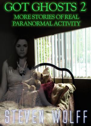Cover of Got Ghosts? 2: More Stories of Real Paranormal Activity