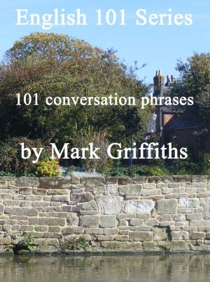 Cover of the book English 101 Series: 101 conversation phrases by Mark Griffiths