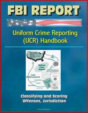 Cover of FBI Report: Uniform Crime Reporting Handbook - Classifying and Scoring, Offenses, Jurisdiction