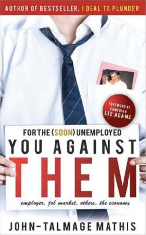 Cover of the book For the (soon) unemployed: You Against Them (The Ultimate Job and Life Guide) by 服部 雅史