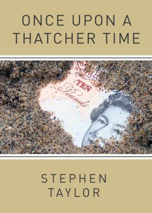 Book cover of Once Upon A Thatcher Time