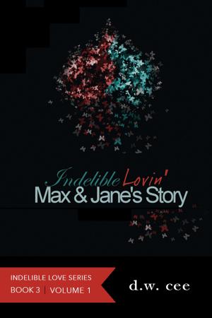 Book cover of Indelible Lovin': Max & Jane's Story Vol.1