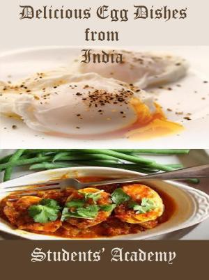 Cover of the book Delicious Egg Dishes from India by Students' Academy