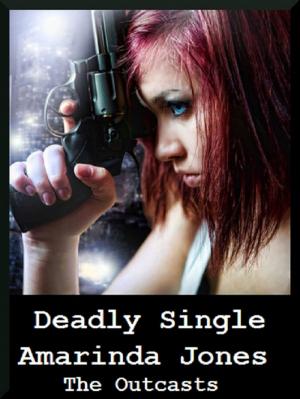 Cover of the book Deadly Single: The Outcasts 1 by Emilia I. Rutigliano