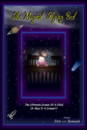 Cover of the book The Magical Flying Bed by Steve D. W. Romanik