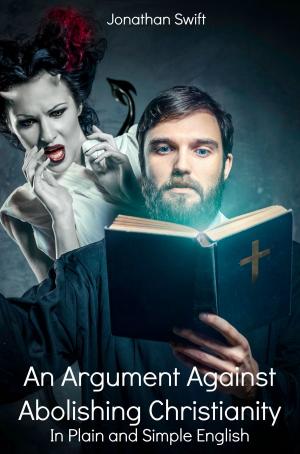 bigCover of the book An Argument Against Abolishing Christianity In Plain and Simple English (Translated) by 