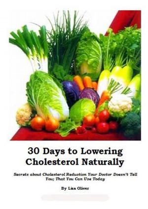Cover of the book 30 Days to Lowering Cholesterol Naturally by Dr Jayadeva Yogendra