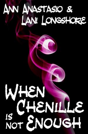 Cover of the book When Chenille Is Not Enough by J.S. Skye