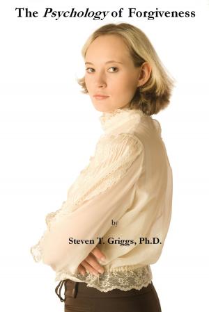 Cover of the book The Psychology of Forgiveness by Steven T. Griggs, Ph.D.
