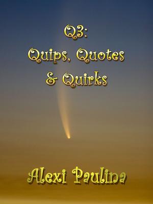 Cover of the book Q3: Quips, Quotes & Quirks by Dollar Johannas