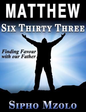 Cover of Matthew 6:33: Finding favour with our Father
