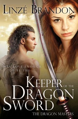 Cover of the book Keeper of the Dragon Sword by Linzé Brandon