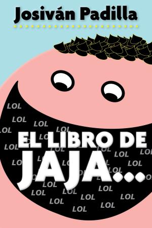 Cover of the book EL Libro de Jaja LOL by Dwayne Preston, Zone Master