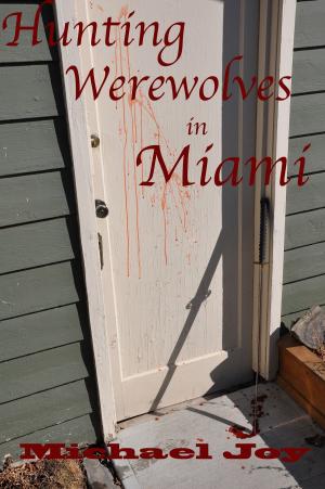 Cover of the book Hunting Werewolves in Miami by Paulo Levy