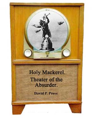 Cover of the book Holy Mackerel, Theater of the Absurder by Zelezele