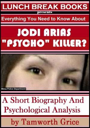 Cover of the book Jodi Arias, "Psycho" Killer?: A Short Biography and Psychological Analysis by Mickey Spillane
