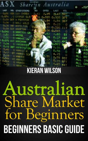 Book cover of Australian Share Market for Beginners Book: Beginners Basic Guide