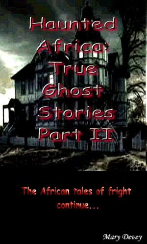 Book cover of Haunted Africa: True Ghost Stories Part II