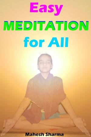 Cover of the book Easy Meditation for All by Mahesh Dutt Sharma