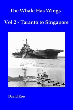 Cover of the book The Whale Has Wings Vol 2: Taranto to Singapore by Don P. Bick