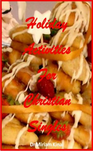 Cover of the book Holiday Activities for Christian Singles by Miriam Kinai