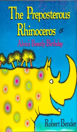 bigCover of the book The Preposterous Rhinoceros or Alvin's Beastly Birthday by 