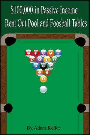 Book cover of $100,000 in Easy Passive Income: Rent Out Pool and Foosball Tables