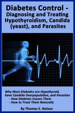 Cover of the book Diabetes Control-Diagnosing and Treating Hypothyroidism, Candida (yeast), and Parasites by Carol Flanagan, Jack Flanagan
