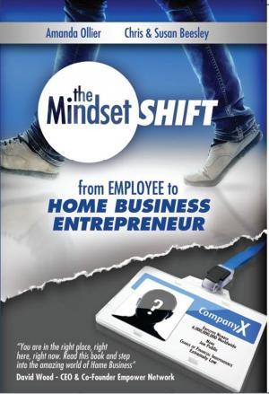 Cover of the book The Mindset Shift: From Employee to Home Business Entrepreneur by F.W. Sears