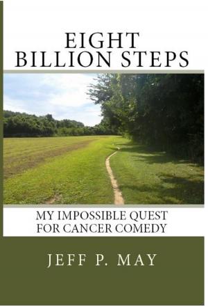 Book cover of Eight Billion Steps: My Impossible Quest For Cancer Comedy