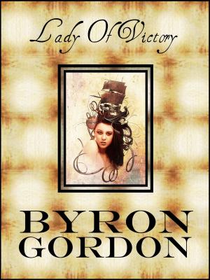 Cover of the book Lady Of Victory by Byron Gordon