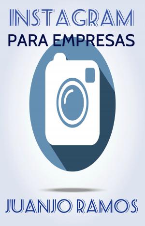Cover of the book Instagram para empresas by Juanjo Ramos