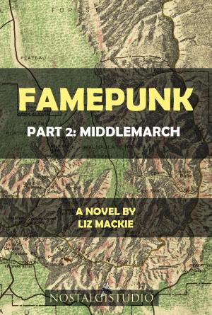 Cover of the book Famepunk: Part 2: Middlemarch by Karen L Schutte