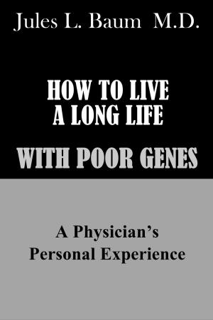 Cover of the book How to Live a Long Life with Poor Genes by JOHN R. HARRIS