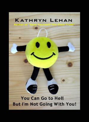 Cover of the book You Can Go to Hell But I'm Not Going With You by Phillip Ross