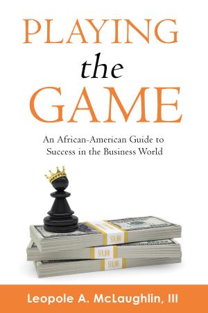 Cover of the book Playing the Game: An African-American Guide to Success in the Business World by Elaine Yin-Tantouri