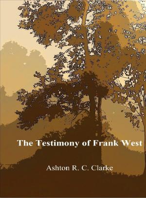 Cover of the book The Testimony of Frank West by Mark Glamack