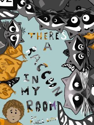 Cover of the book There's a Raccoon in my Room! by JA Davies