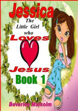 Cover of Jessica: The little girl who loves Jesus: Book 1